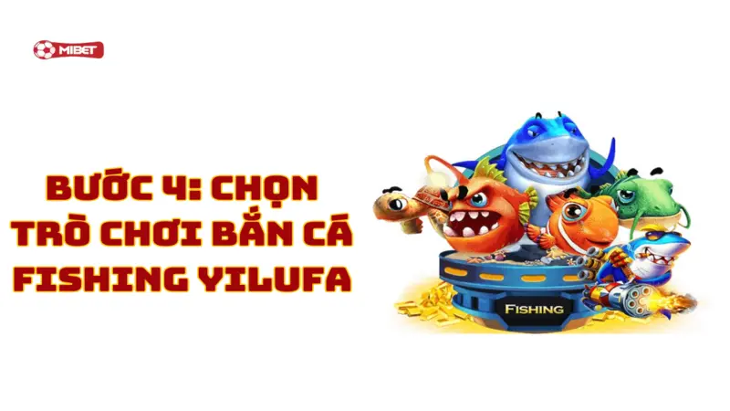 Chọn trò chơi bắn cá Fishing Yilufa