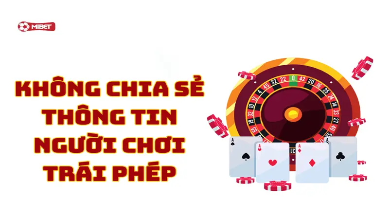 Không chia sẻ thông tin người chơi trái phép