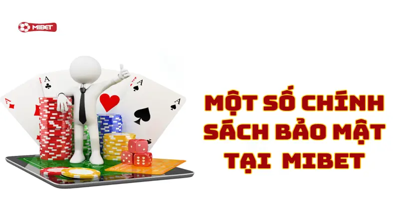 Một số chính sách bảo mật tại sân chơi Mibet