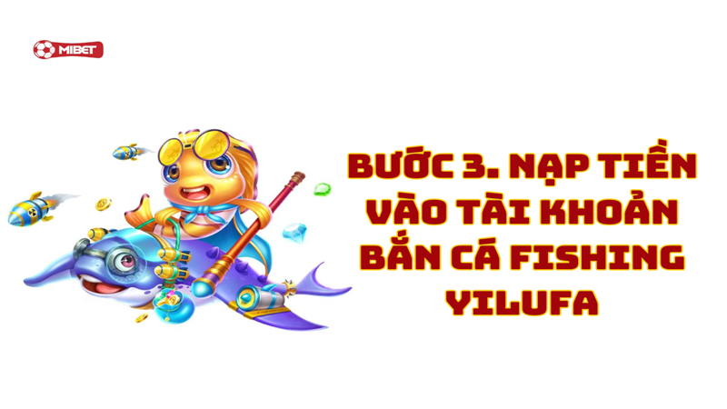 Nạp tiền vào tài khoản bắn cá Fishing Yilufa