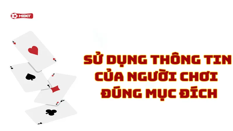 Sử dụng thông tin của người chơi Mibet đúng mục đích