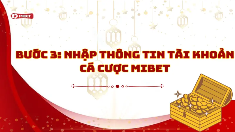 Nhập thông tin tài khoản cá cược Mibet