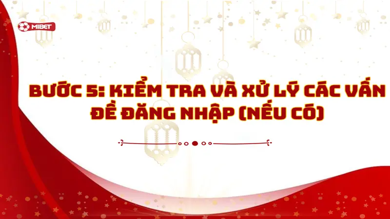 Kiểm tra và xử lý các vấn đề đăng nhập