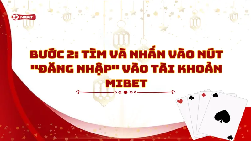 Tìm và nhấn vào nút "Đăng Nhập" vào tài khoản Mibet